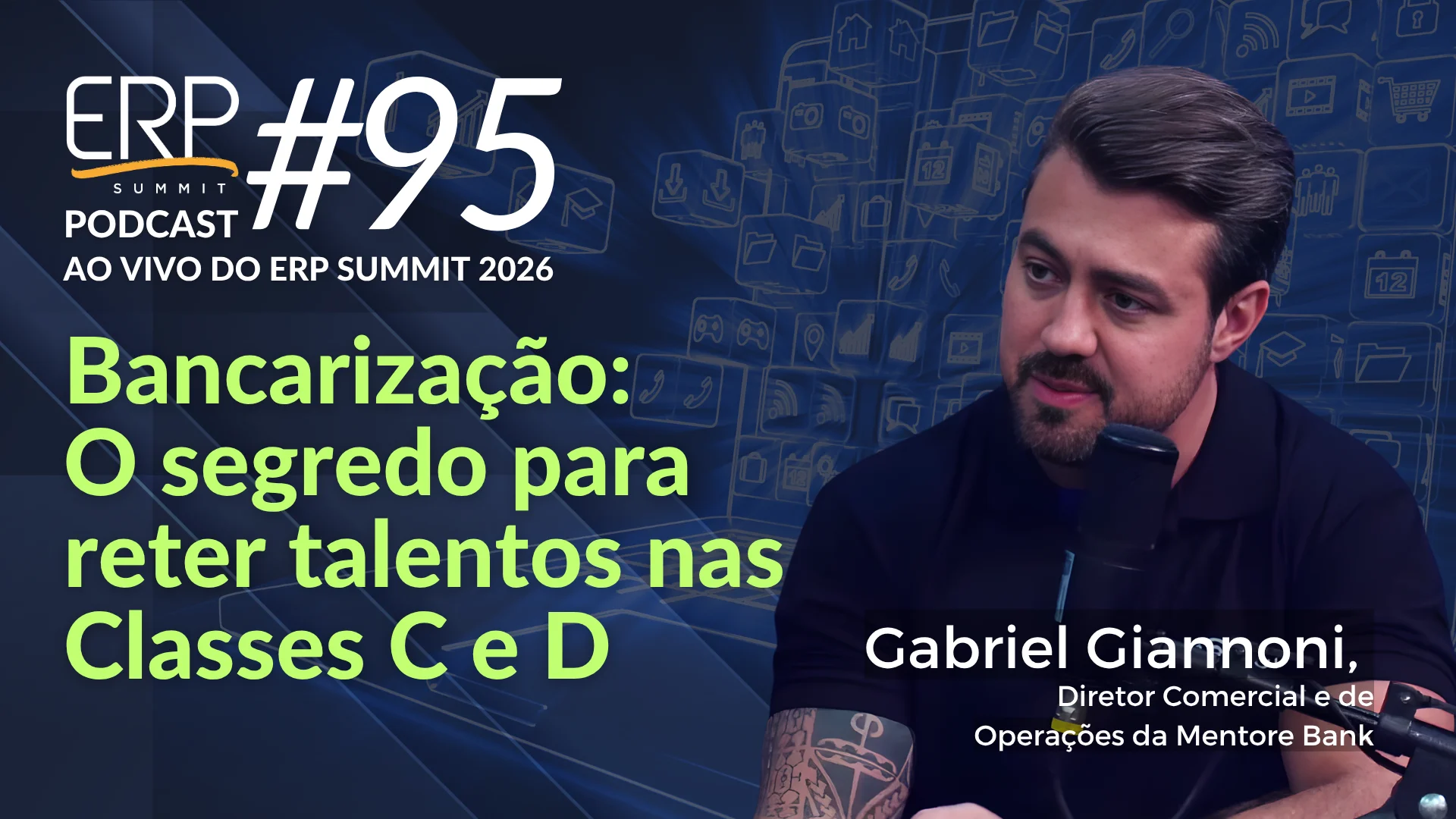 #95 Bancarização: O segredo para reter talentos nas Classes C e D - Gabriel Giannoni, Mentore Bank